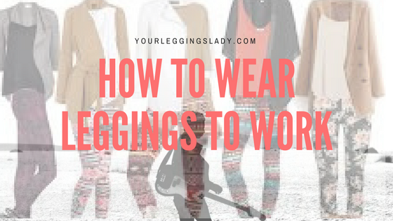 How to Wear Leggings to Work